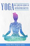 Ler Yoga-uma jornada rumo ao autoconhecimento, do autor Mônica Périco Bergamo Santos