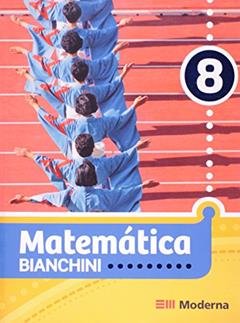 Matemática Bianchini. 8º Ano, do autor Edwaldo Bianchini
