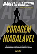 Ler Coragem inabalável: Desenvolva o seu poder interior e alcance a liberdade e maestria absolutas sobre seu destino, do autor Marcelo Bianchini Ler Coragem inabalável: Desenvolva o seu poder interior e alcance a liberdade e maestria absolutas sobre seu destino, do autor Marcelo Bianchini