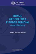 Ler Brasil, geopolítica e poder mundial: O anti-golbery, do autor André Roberto Martin