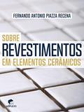 Ler Sobre Revestimentos em Elementos Cerâmicos, do autor Fernando Antonio Piazza Recena Ler Sobre Revestimentos em Elementos Cerâmicos, do autor Fernando Antonio Piazza Recena