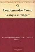 Ler O Condemnado/Como os anjos se vingam, do autor Camilo Ferreira Botelho Castelo Branco