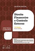 Ler Série Provas '||chr(38)||' Concursos - Direito Financeiro e Controle Externo - 10ª Edição 2019, do autor Valdecir PASCOAL