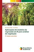 Ler Aplicações de modelos de regressão em R para análise de vegetação: 2ª edição extendida, do autor Écio Souza Diniz; Jan Thiele Ler Aplicações de modelos de regressão em R para análise de vegetação: 2ª edição extendida, do autor Écio Souza Diniz; Jan Thiele