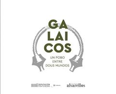 GALAICOS: Un pobo entre dous mundos, do autor Rafael Rodríguez Martínez; Antoni Nicolau; Xurxo M. Ayán VIla; Diego Piay Augusto; María Luisa Castro Lorenzo