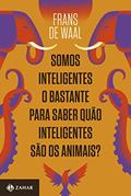 Ler Somos inteligentes o bastante para saber quão inteligentes são os animais?, do autor Frans de Waal Ler Somos inteligentes o bastante para saber quão inteligentes são os animais?, do autor Frans de Waal