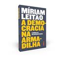Ler A Democracia na Armadilha: Crônicas do Desgoverno, do autor Míriam Leitão