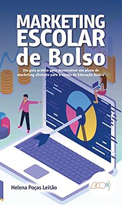 Marketing escolar de bolso: Um guia prático para desenvolver um plano, do autor Helena Poças Leitão