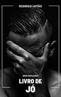 Ler Livro de Jó (Série Reflexões), do autor Rodrigo Leitão