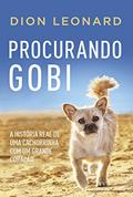 Ler Procurando Gobi: A história real de uma cachorrinha com um grande coração, do autor Dion Leonard Ler Procurando Gobi: A história real de uma cachorrinha com um grande coração, do autor Dion Leonard