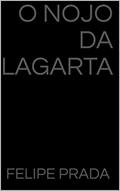 Ler O Nojo da Lagarta (Frustração), do autor Felipe Prada