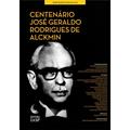 Ler Centenário. José Geraldo Rodrigues Alckmin, do autor Ricardo Lewandowski