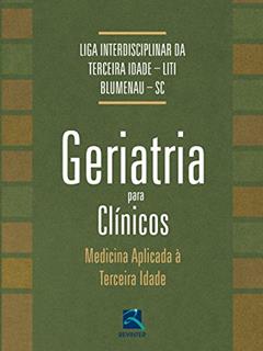 Geriatria para Os Clínicos: Medicina Aplicada à Terceira Idade, do autor Marcelo Zalli