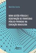 Ler Nova gestão pública e redefinição de fronteiras público-privadas na educação brasileira, do autor Marilda de Oliveira Costa Ler Nova gestão pública e redefinição de fronteiras público-privadas na educação brasileira, do autor Marilda de Oliveira Costa