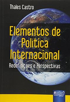 Elementos de Política Internacional - Redefinições e Perspectivas, do autor Thales Castro