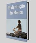 Ler Redefinição da mente, do autor EDILAINE SILVA Ler Redefinição da mente, do autor EDILAINE SILVA
