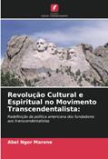 Ler Revolução Cultural e Espiritual no Movimento Transcendentalista:: Redefinição da política americana dos fundadores aos transcendentalistas, do autor Abel Ngor Marone