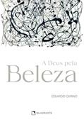 Ler A Deus pela beleza, do autor Eduardo Camino