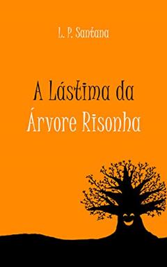 A Lástima da Árvore Risonha, do autor Lenin  Pessoto Santana
