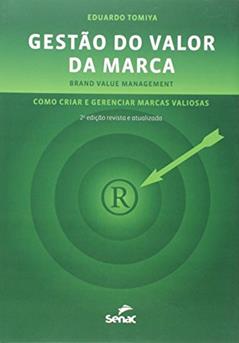 Gestão do Valor da Marca: Como Criar e Gerenciar Marcas Valiosas (Brand Value Management), do autor Eduardo Tomiya
