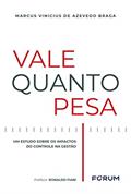 Ler Vale quanto pesa: Um estudo sobre os impactos do controle na gestão, do autor Marcus Vinicius de Azevedo Braga