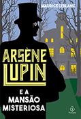Ler Arsène Lupin e a mansão misteriosa, do autor Maurice Leblanc