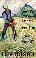 Ler De quanta terra precisa um homem?, do autor Liev Tolstói; Alex Zuchi
