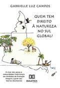 Ler Quem tem direito à natureza no sul global?: o viver dos povos e comunidades tradicionais em Unidades de Proteção Integral a partir das teorias decoloniais, do autor Gabrielle Luz Campos Ler Quem tem direito à natureza no sul global?: o viver dos povos e comunidades tradicionais em Unidades de Proteção Integral a partir das teorias decoloniais, do autor Gabrielle Luz Campos