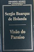 Ler Visao Do Paraiso: Os Motivos Edenicos No Descobrimento E Colonizacao Do Brasil (Portuguese Edition), do autor Sérgio Buarque De Holanda Ler Visao Do Paraiso: Os Motivos Edenicos No Descobrimento E Colonizacao Do Brasil (Portuguese Edition), do autor Sérgio Buarque De Holanda