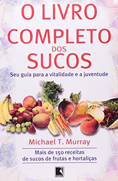 LIVRO COMPLETO DOS SUCOS, O, do autor Michael Murray