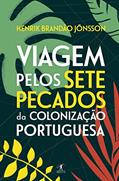 Ler Viagem pelos Sete Pecados da Colonização Portuguesa, do autor HENRIK BRANDÃO JONSSON Ler Viagem pelos Sete Pecados da Colonização Portuguesa, do autor HENRIK BRANDÃO JONSSON