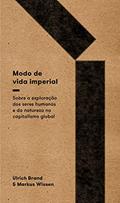 Ler Modo de vida imperial: sobre a exploração de seres humanos e da natureza no capitalismo global, do autor Ulrich Brand; Markus Wissen Ler Modo de vida imperial: sobre a exploração de seres humanos e da natureza no capitalismo global, do autor Ulrich Brand; Markus Wissen