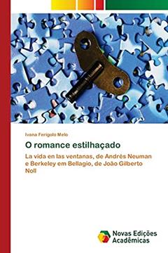 O romance estilhaçado: La vida en las ventanas, de Andrés Neuman e Berkeley em Bellagio, de João Gilberto Noll, do autor Ivana Ferigolo Melo