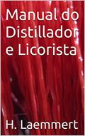 Ler Manual do Distillador e Licorista, do autor H. Laemmert Ler Manual do Distillador e Licorista, do autor H. Laemmert