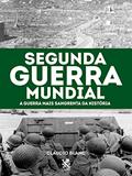 Ler Segunda Guerra Mundial: A Guerra Mais Sangrenta da História, do autor Claudio Blanc