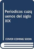 Ler Periódicos cuzqueños del siglo XIX: estudio y catálogo del fondo del Archivo Departamental del Cuzco: 9, do autor Luis Miguel Glave