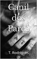 Ler Canil dos Parça, do autor T. Rodrigues