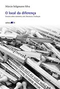 Ler O local da diferença: Ensaios Sobre Memória, Arte, Literatura e Tradução, do autor Márcio Silva Ler O local da diferença: Ensaios Sobre Memória, Arte, Literatura e Tradução, do autor Márcio Silva