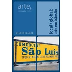 Local/Global. Arte em Trânsito - Coleção Arte +, do autor Moacir dos Anjos