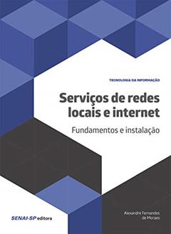 Serviços de Redes Locais e Internet: Fundamentos e Instalação, do autor Alexandre Fernandes de Moraes