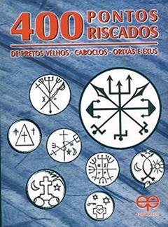400 Pontos Riscados de Pretos Velhos-Caboclos-Orixás e Exus, do autor Vários Autores