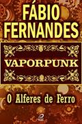 Ler Vaporpunk - O Alferes de ferro (Contos do Dragão), do autor Fábio Fernandes Ler Vaporpunk - O Alferes de ferro (Contos do Dragão), do autor Fábio Fernandes