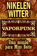 Ler Vaporpunk - Uma missão para Miss Boite (Contos do Dragão), do autor Nikelen Witter Ler Vaporpunk - Uma missão para Miss Boite (Contos do Dragão), do autor Nikelen Witter