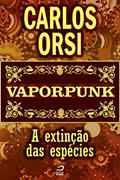 Ler Vaporpunk - A extinção das espécies, do autor Carlos Orsi