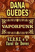 Ler Vaporpunk - V.E.R.N.E. e o Farol de Dover (Contos do Dragão), do autor Dana Guedes