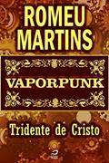 Ler Vaporpunk - Tridente de Cristo (Contos do Dragão), do autor Romeu Martins