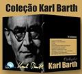 Ler Coleção Karl Barth - 11 Volumes, do autor Karl Barth