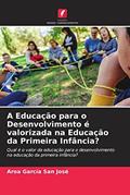 Ler A Educação para o Desenvolvimento é valorizada na Educação da Primeira Infância?: Qual é o valor da educação para o desenvolvimento na educação da primeira infância?, do autor Aroa García San José Ler A Educação para o Desenvolvimento é valorizada na Educação da Primeira Infância?: Qual é o valor da educação para o desenvolvimento na educação da primeira infância?, do autor Aroa García San José