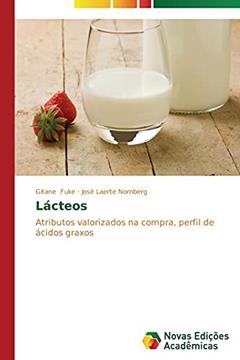 Lacteos: Atributos valorizados na compra, perfil de ácidos graxos, do autor Fuke Gitane; Nornberg Jose Laerte