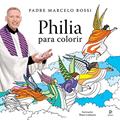 Ler Philia para colorir, do autor Padre Marcelo Rossi Ler Philia para colorir, do autor Padre Marcelo Rossi